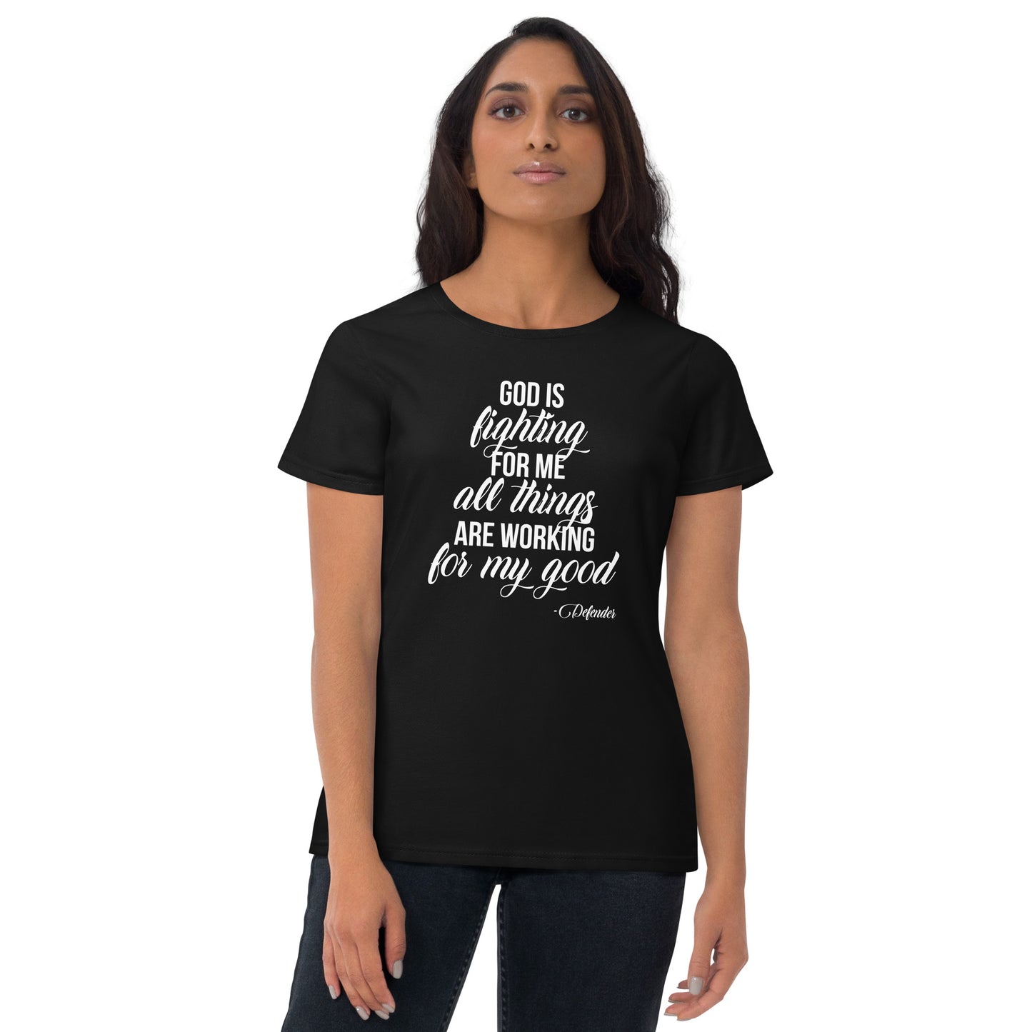 God is Fighting For Me and All Things are Working For My Good Women's short sleeve t-shirt