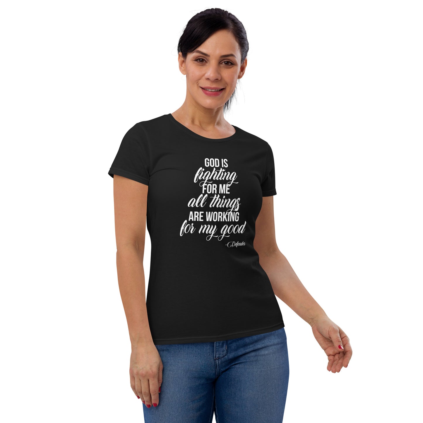 God is Fighting For Me and All Things are Working For My Good Women's short sleeve t-shirt