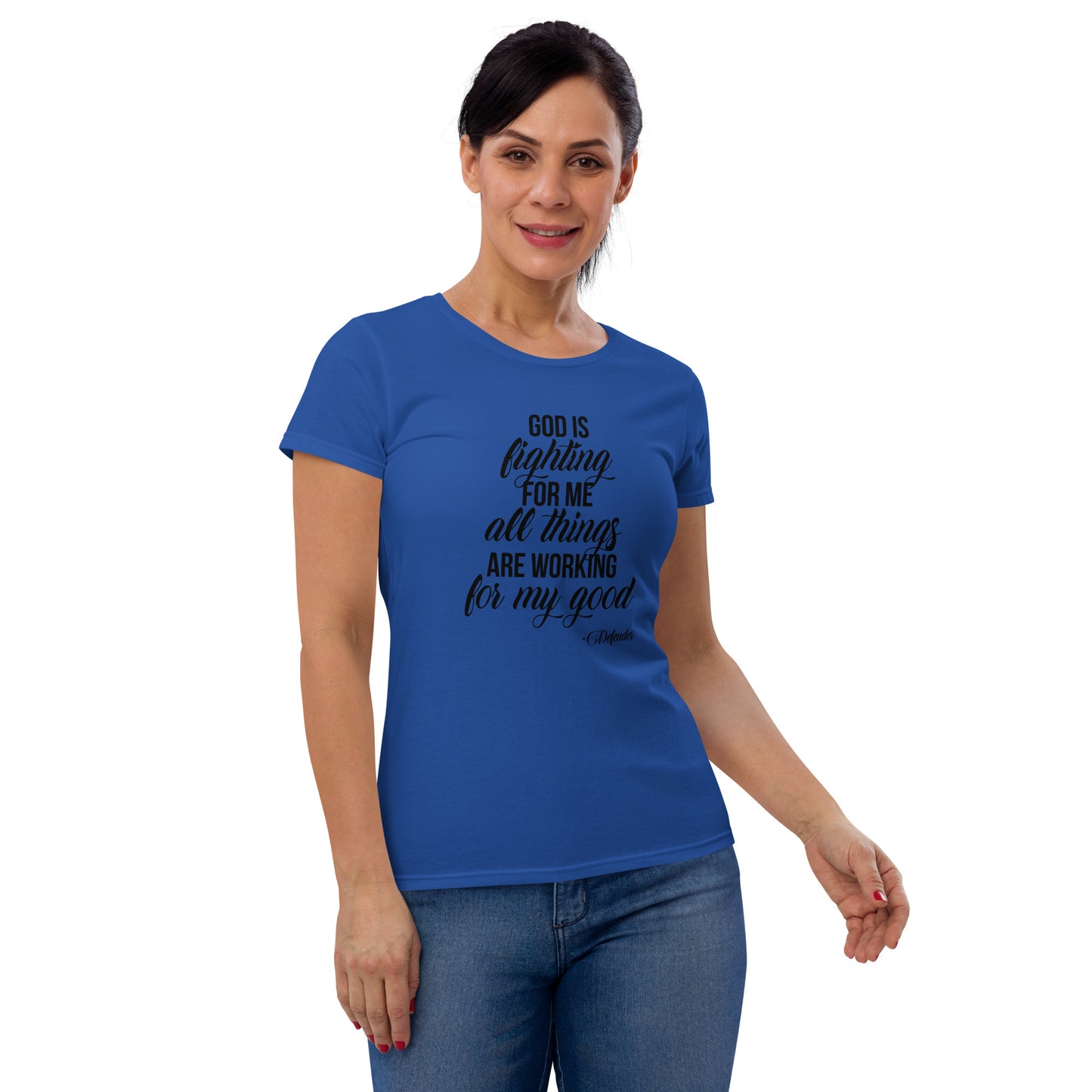 God is Fighting For Me and All Things are Working for My Good Women's short sleeve t-shirt