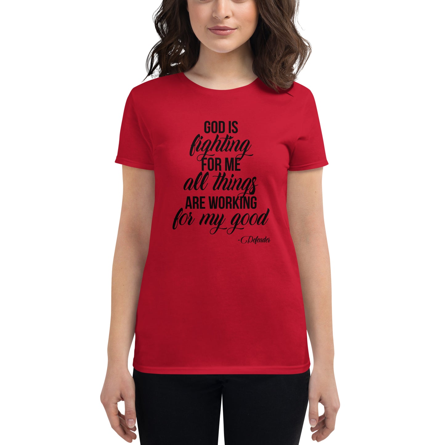 God is Fighting For Me and All Things are Working for My Good Women's short sleeve t-shirt