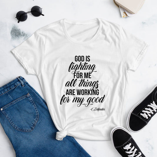 God is Fighting For Me and All Things are Working for My Good Women's short sleeve t-shirt