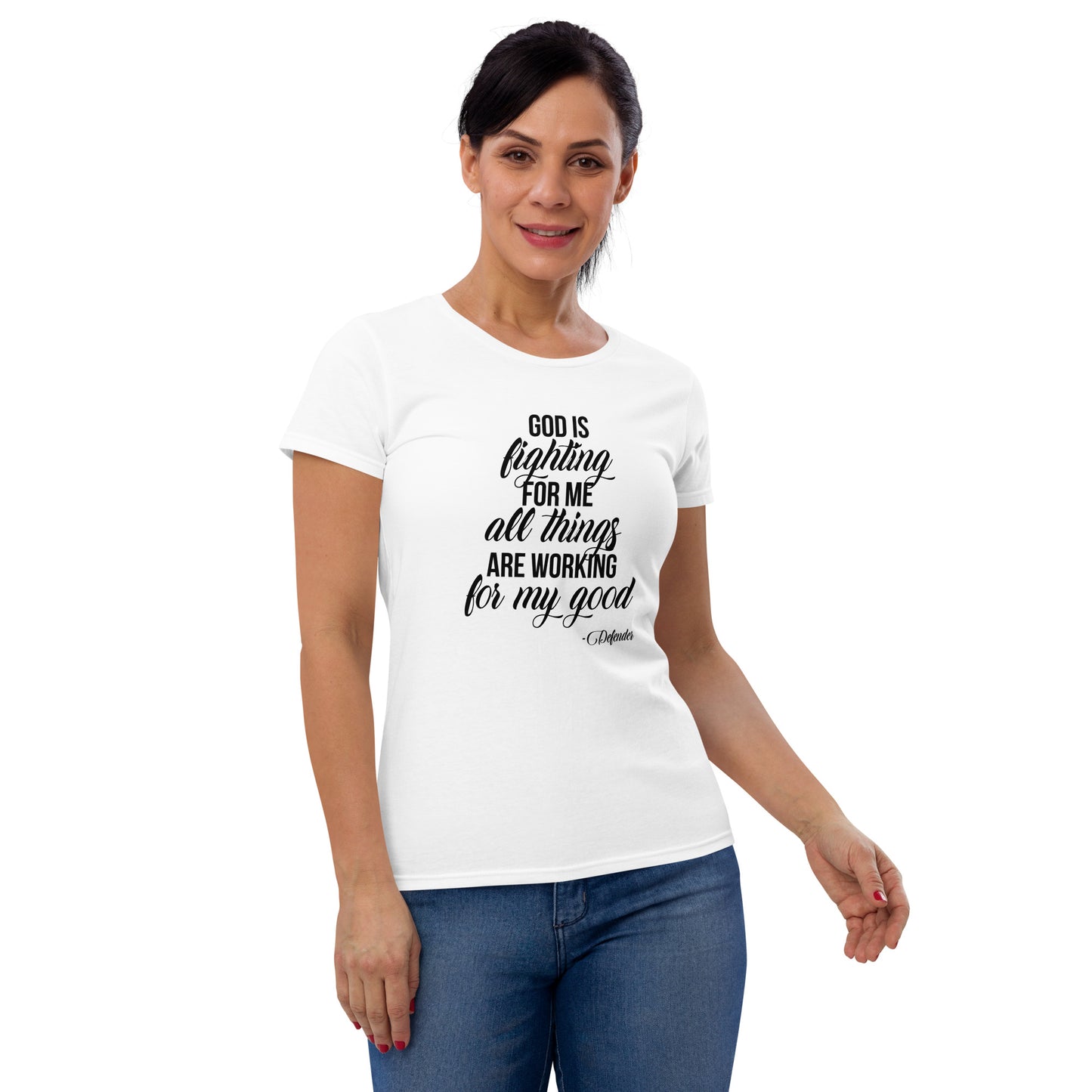 God is Fighting For Me and All Things are Working for My Good Women's short sleeve t-shirt