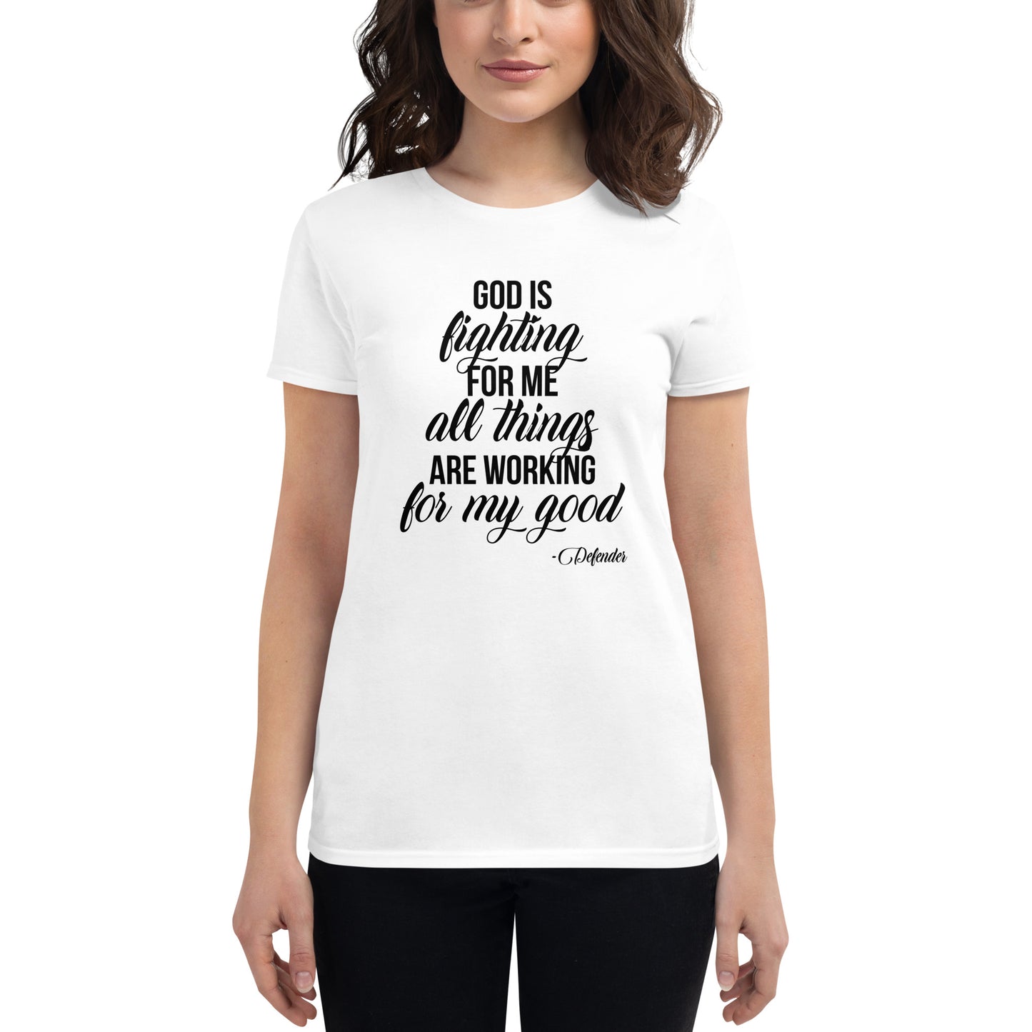 God is Fighting For Me and All Things are Working for My Good Women's short sleeve t-shirt
