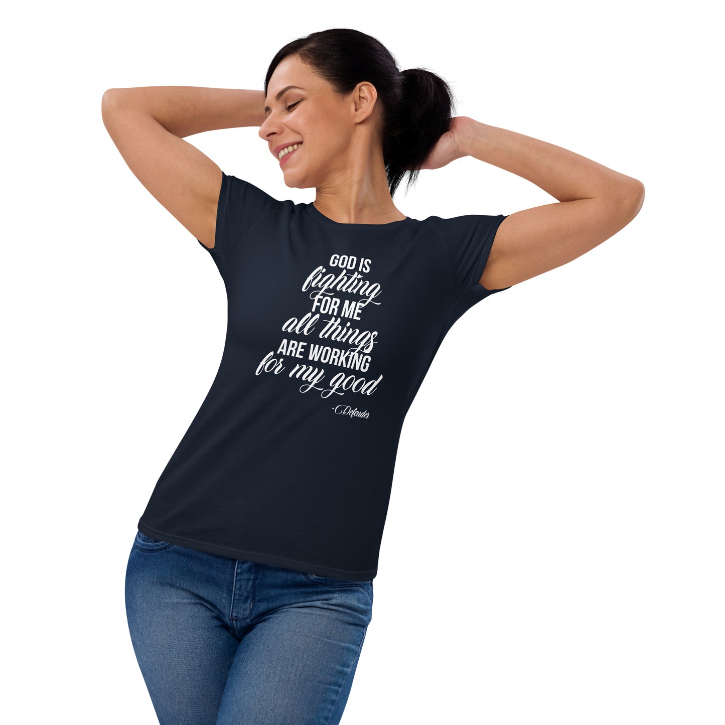 God is Fighting For Me and All Things are Working For My Good Women's short sleeve t-shirt