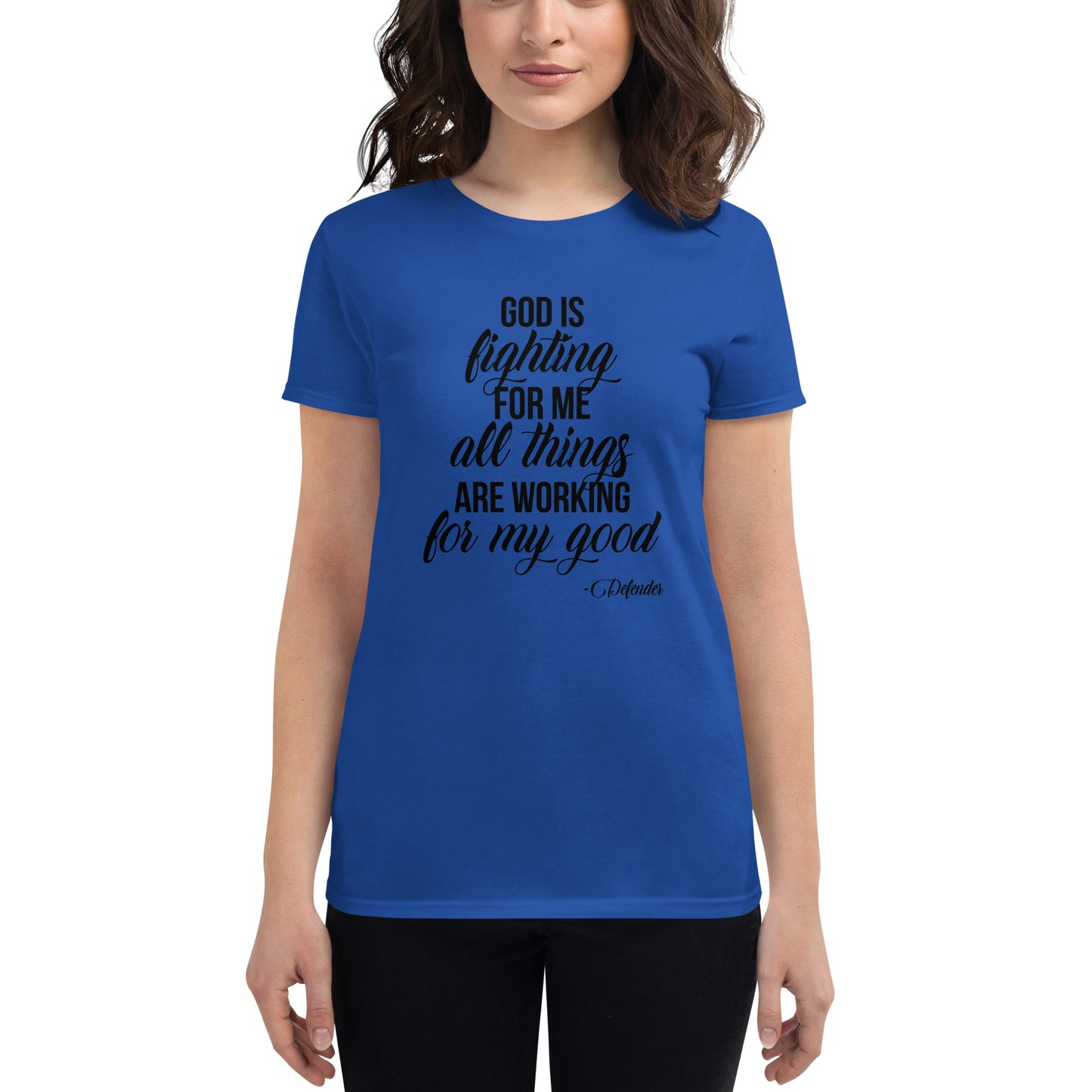 God is Fighting For Me and All Things are Working for My Good Women's short sleeve t-shirt